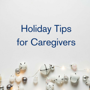 Holiday Tips for Caregivers